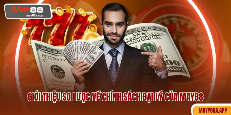Giới thiệu sơ lược về chính sách đại lý của MAY88